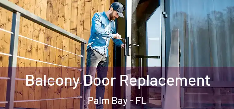  Balcony Door Replacement Palm Bay - FL