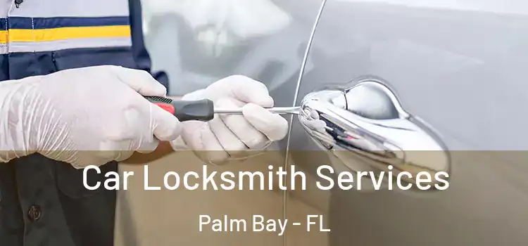 Car Locksmith Services Palm Bay - FL