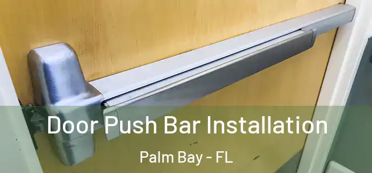 Door Push Bar Installation Palm Bay - FL