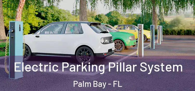 Electric Parking Pillar System Palm Bay - FL