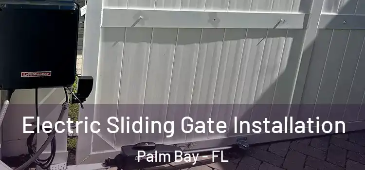Electric Sliding Gate Installation Palm Bay - FL
