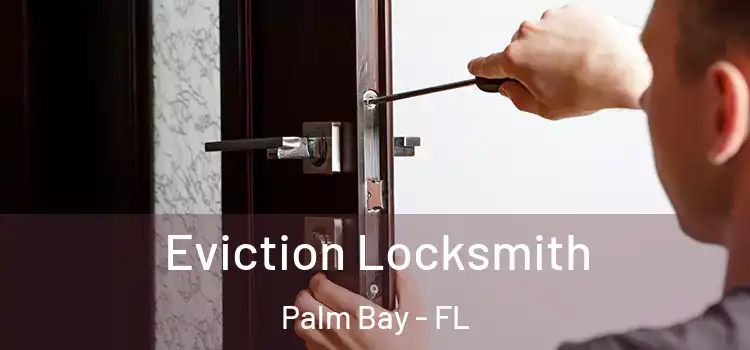 Eviction Locksmith Palm Bay - FL