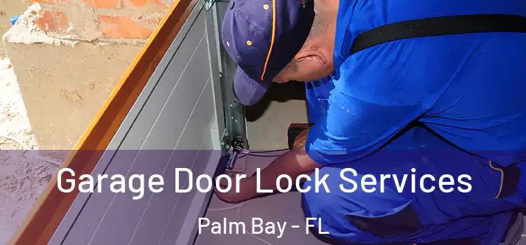 Garage Door Lock Services Palm Bay - FL