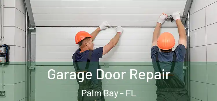  Garage Door Repair Palm Bay - FL