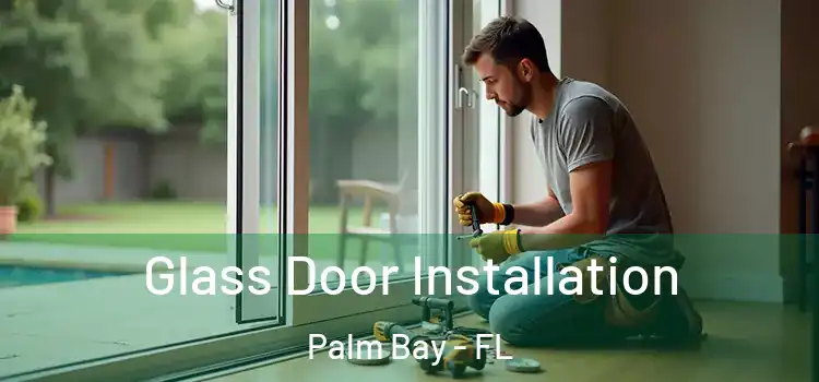 Glass Door Installation Palm Bay - FL