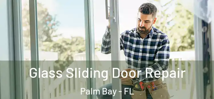 Glass Sliding Door Repair Palm Bay - FL