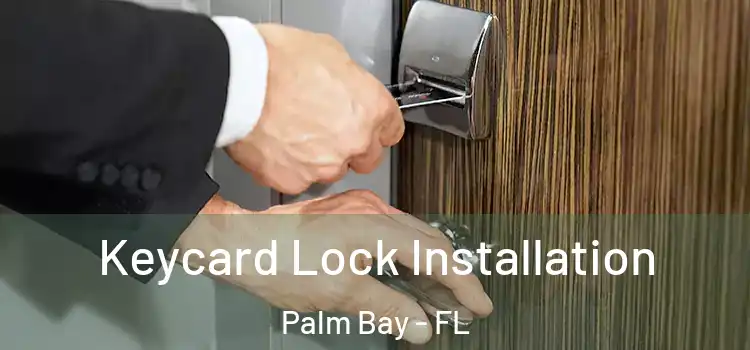Keycard Lock Installation Palm Bay - FL