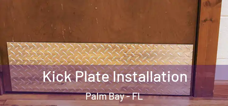 Kick Plate Installation Palm Bay - FL