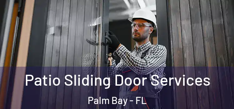 Patio Sliding Door Services Palm Bay - FL