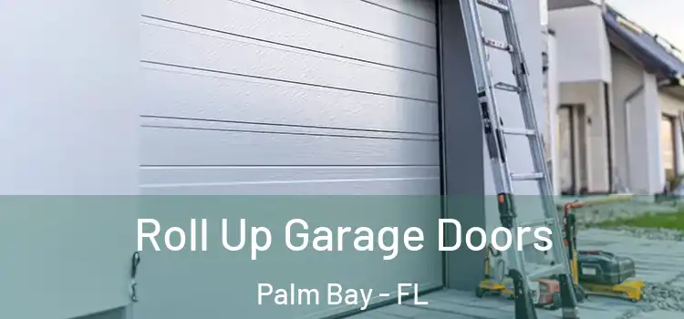  Roll Up Garage Doors Palm Bay - FL