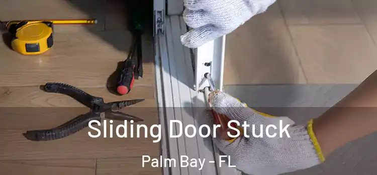 Sliding Door Stuck Palm Bay - FL
