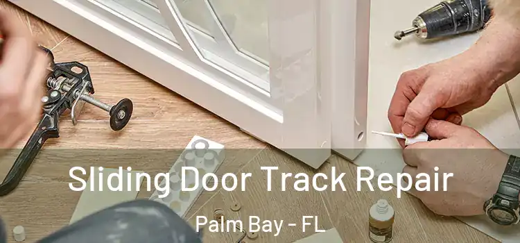 Sliding Door Track Repair Palm Bay - FL